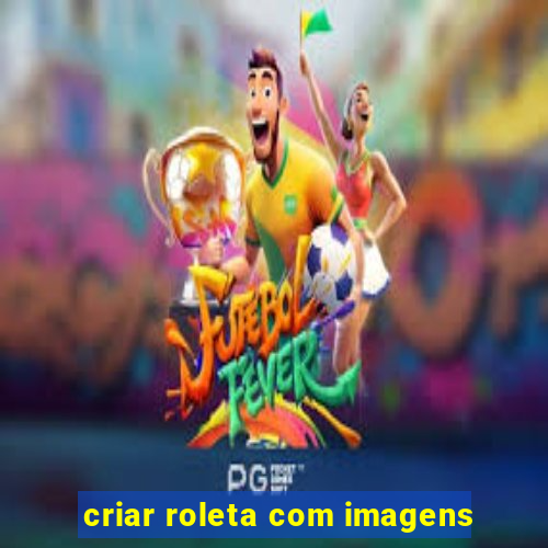 criar roleta com imagens